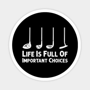 Life Is Full Of Important Choices Golf Player Golf Lovers Gift Magnet